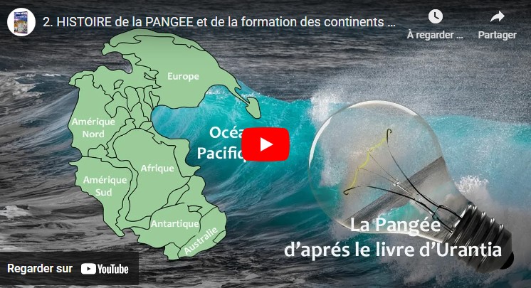 2. HISTOIRE de la PANGEE et de la formation des continents d'après le livre d'Urantia