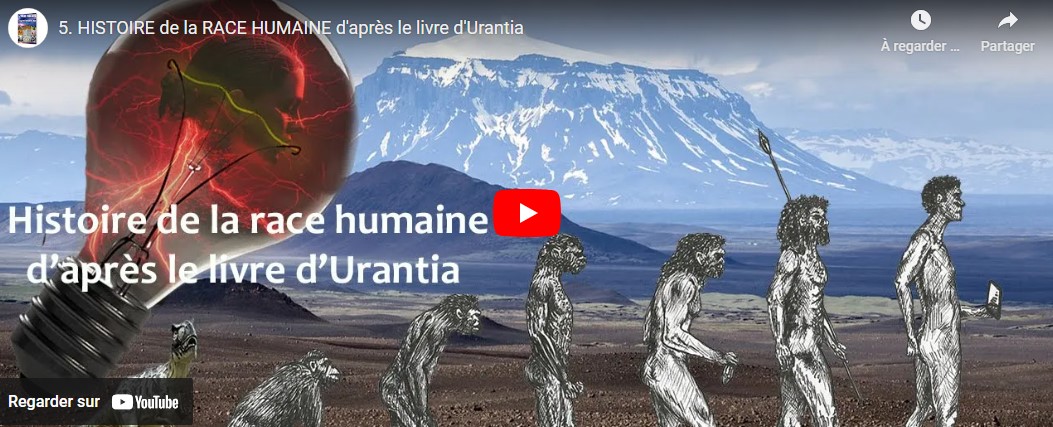 5. Histoire de la race humaine d'après le livre d'Urantia