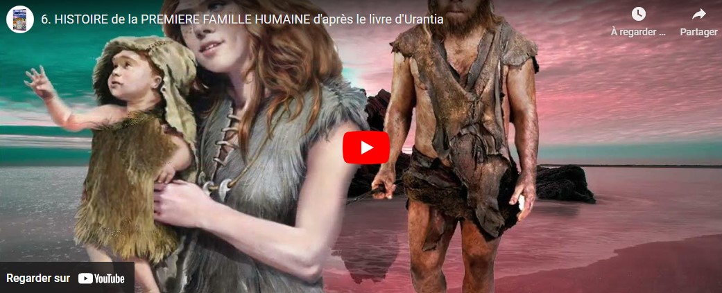 6. Histoire de la première famille humaine d'après le livre d'Urantia